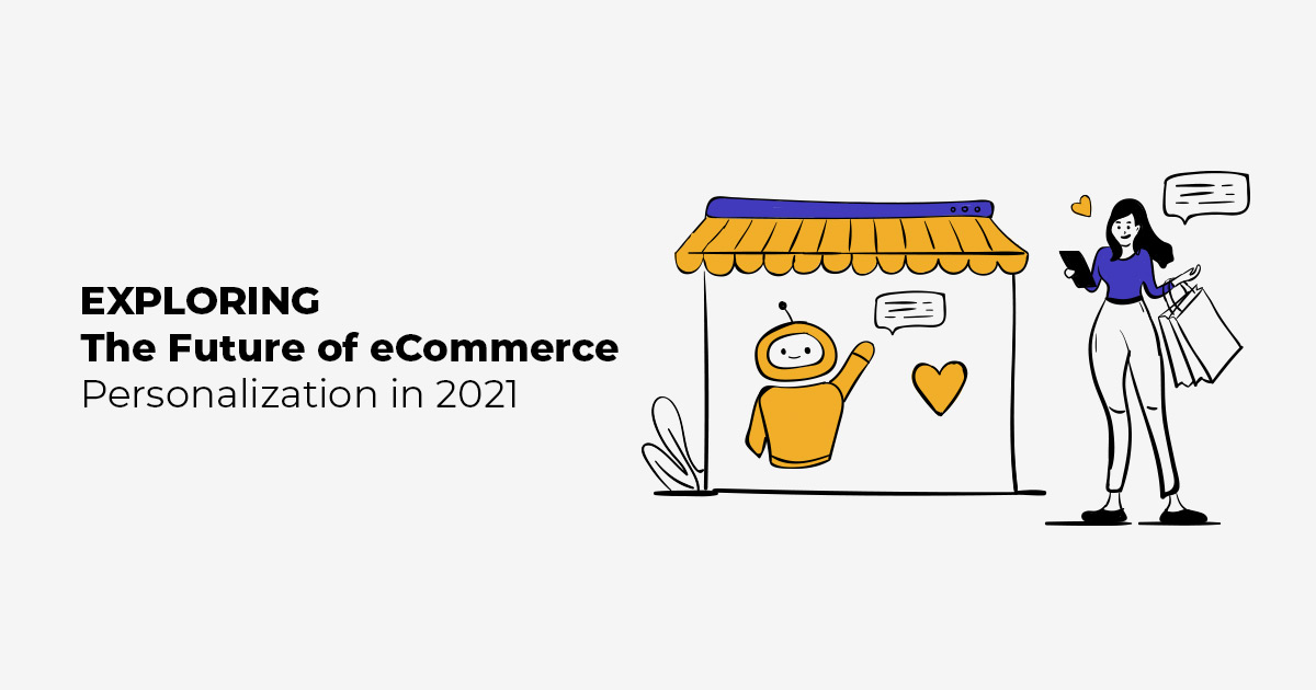 eCommerce personalization Will Take Over Traditional Commerce in 2021