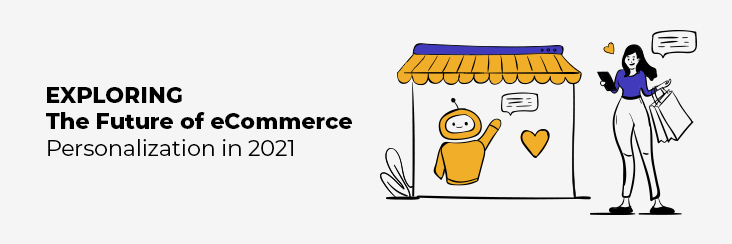 eCommerce personalization Will Take Over Traditional Commerce in 2021