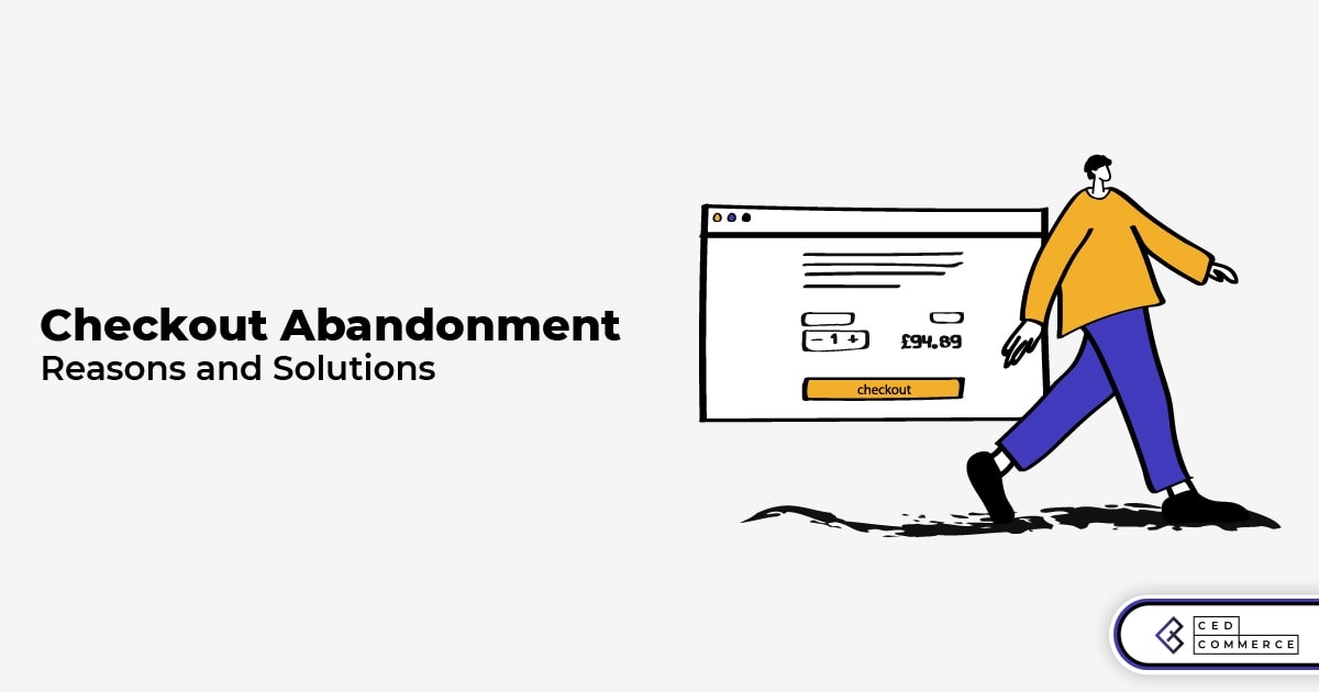 A Quick Guide On Reasons And Solutions For Checkout Abandonment