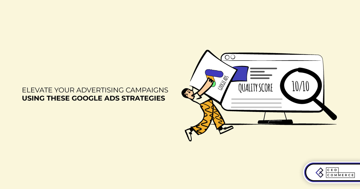 Optimize your Ad campaigns using these Google Ads strategies