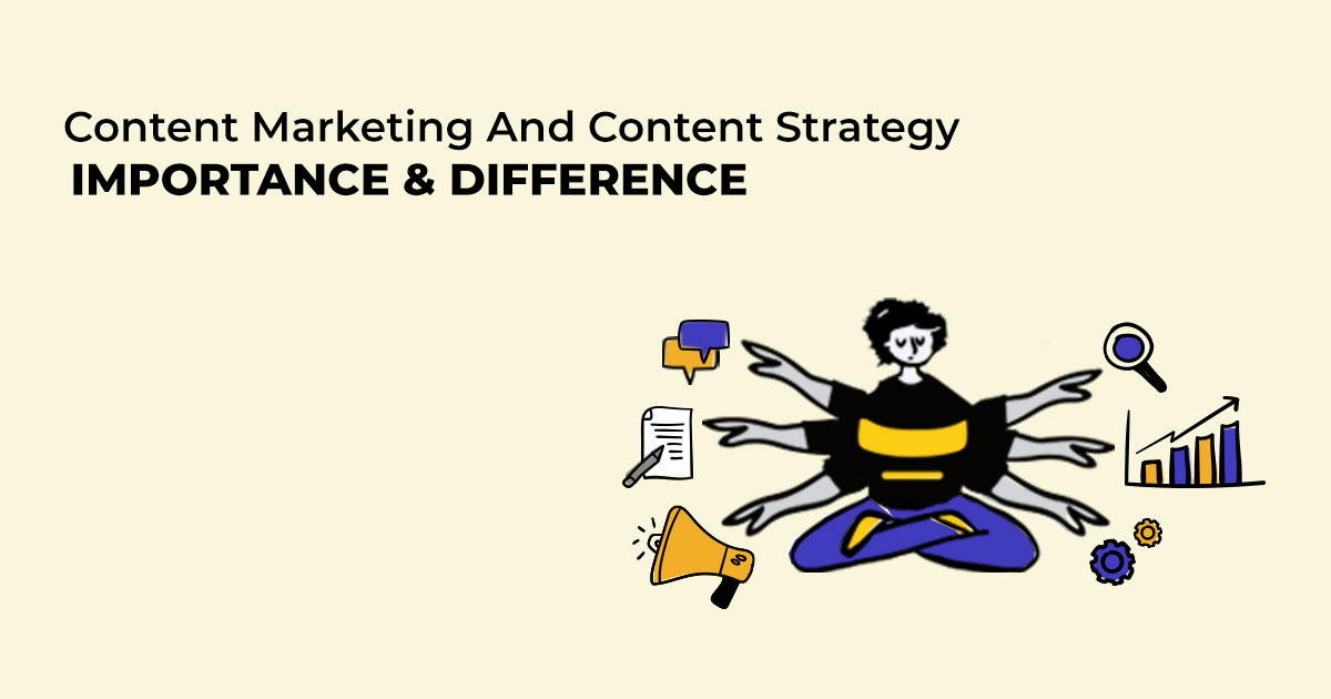 How Content Strategy And Content Marketing Are Different [And Their Importance]