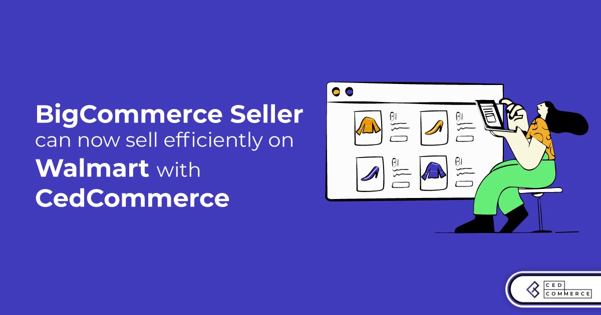 BigCommerce Merchants Can Now Sell Efficiently on Walmart Marketplace with CedCommerce