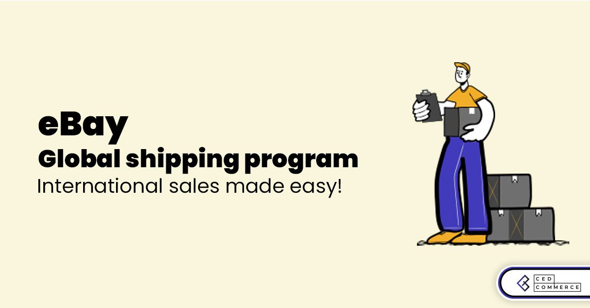 EBay's Global Shipping Program: International Sales Made Easy!