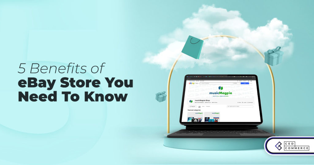 5 Benefits Of eBay Store You Need To Know