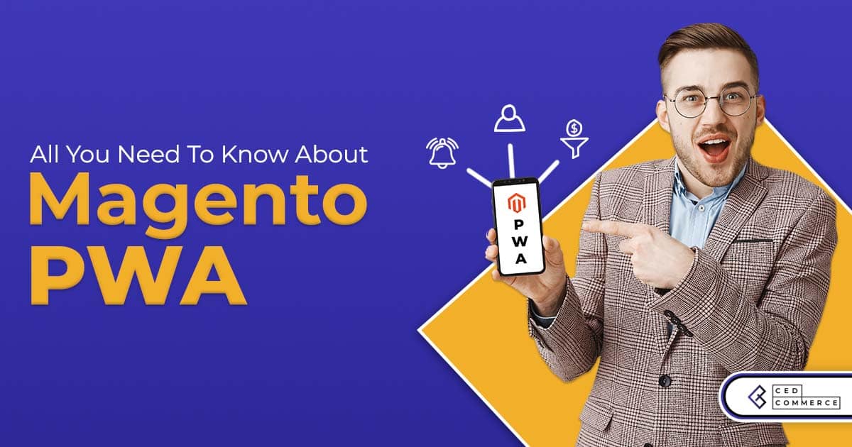 PWA for eCommerce: Why Magento Merchants need to go for it?