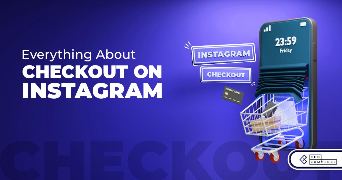 How Checkout on Instagram Help You Scale Your Business: An Ultimate Guide