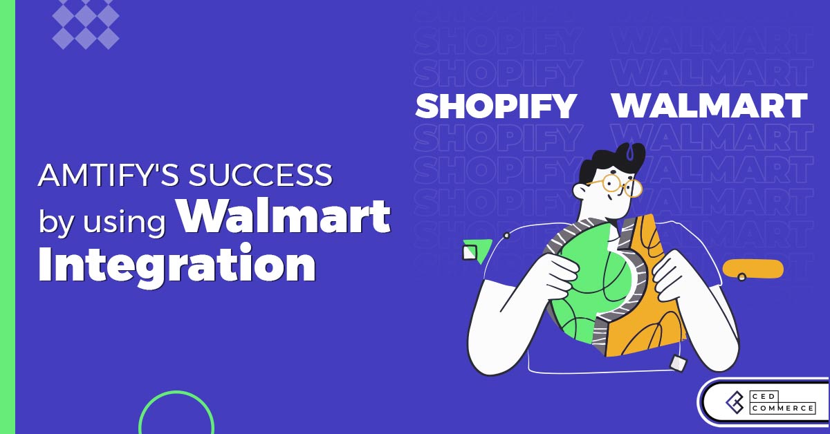 How Amtify opted for CedCommerce’s Walmart Integration and made record sales of $54711.53