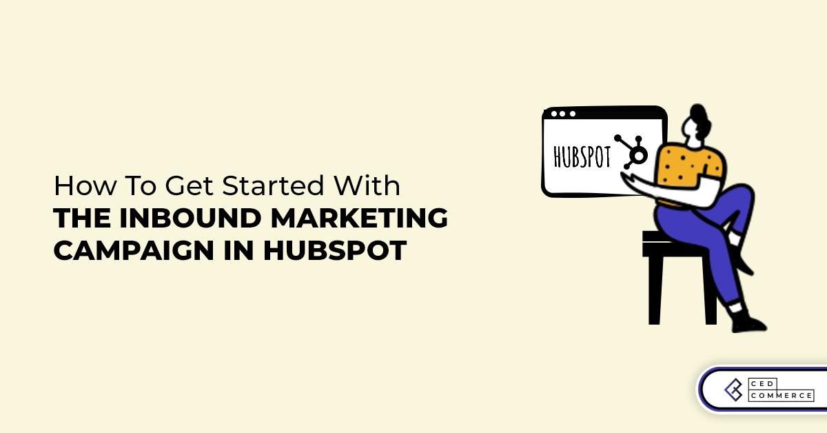 How to get started with the HubSpot Inbound Marketing Campaign