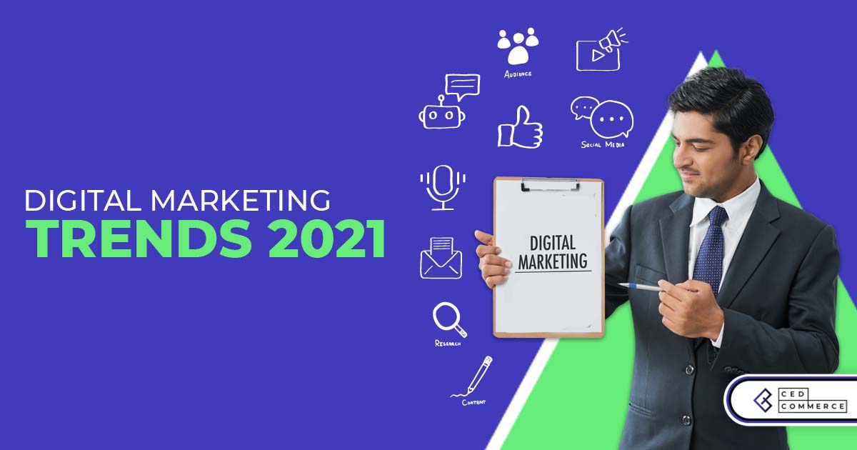 15 Digital Marketing Trends For 2021