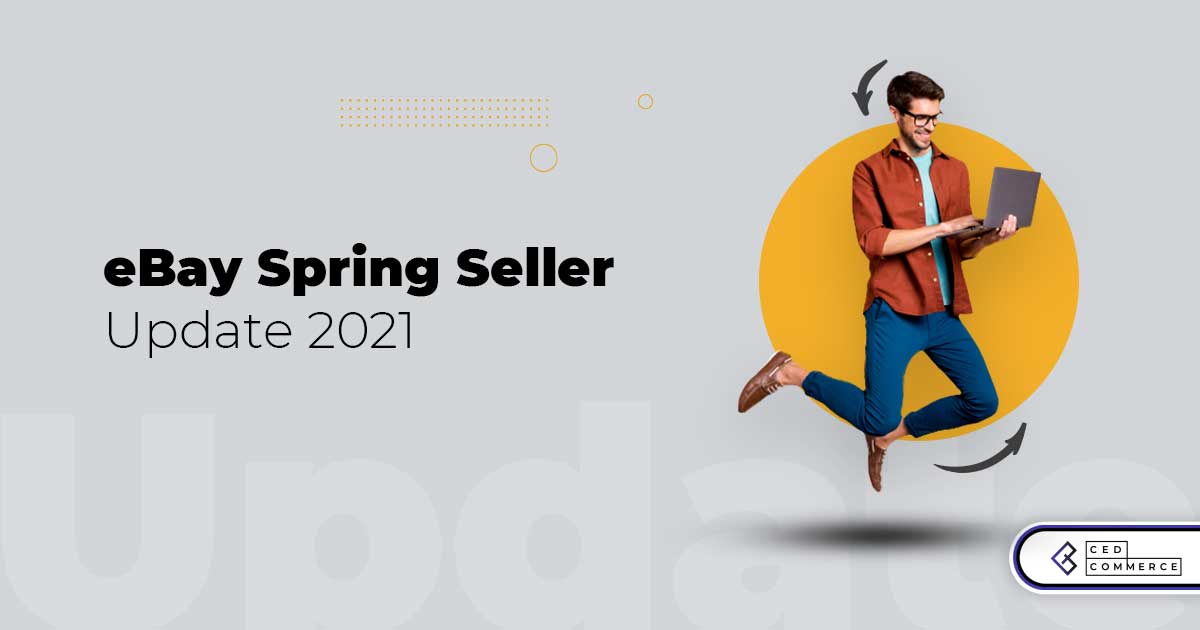 Why eBay spring seller update 2021 is incredible?