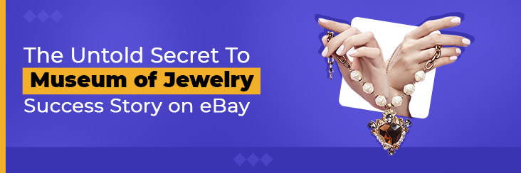 The Untold Secret To Museum of Jewelry’s Success: eBay Success Story