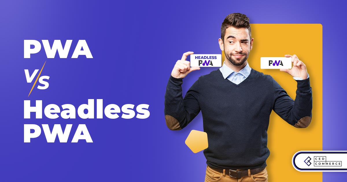 PWA vs Headless PWA- Can you achieve PWA without Headless?