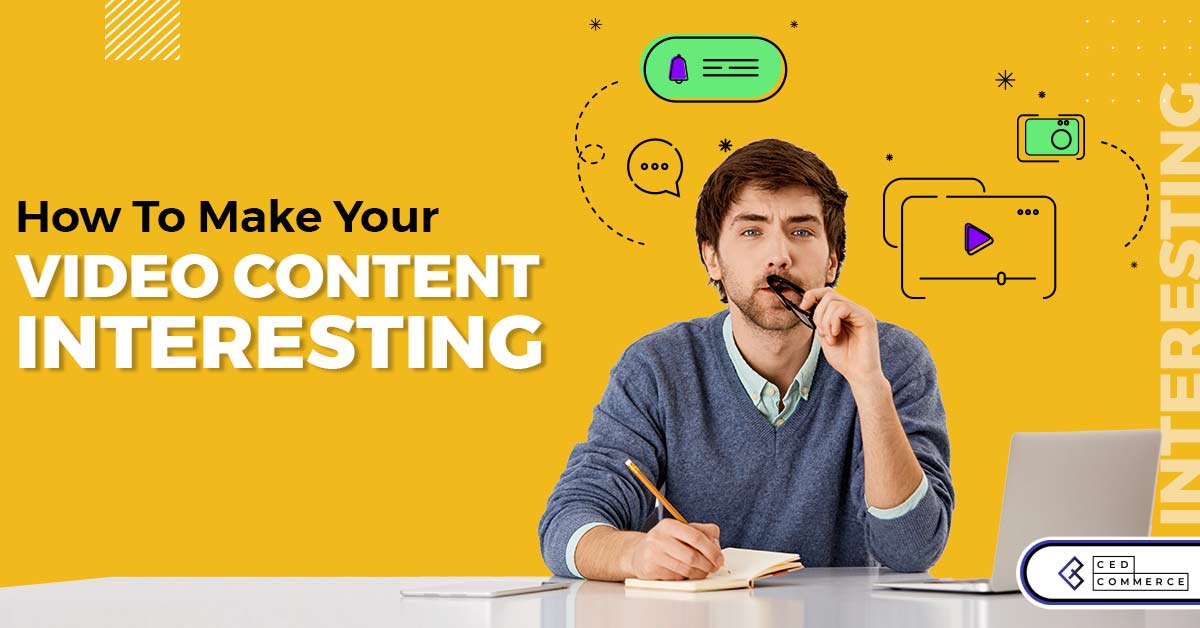 How to make your video content interesting?