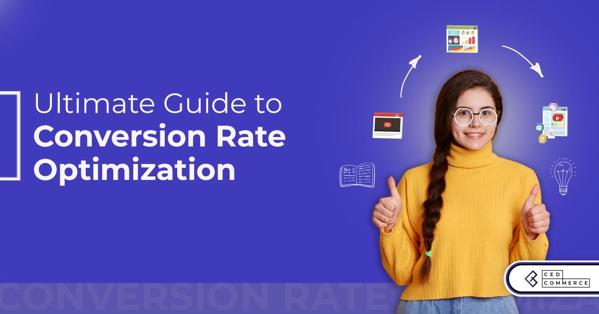 Ultimate Guide to Conversion Rate Optimization [Process, Tools & Best Practices]