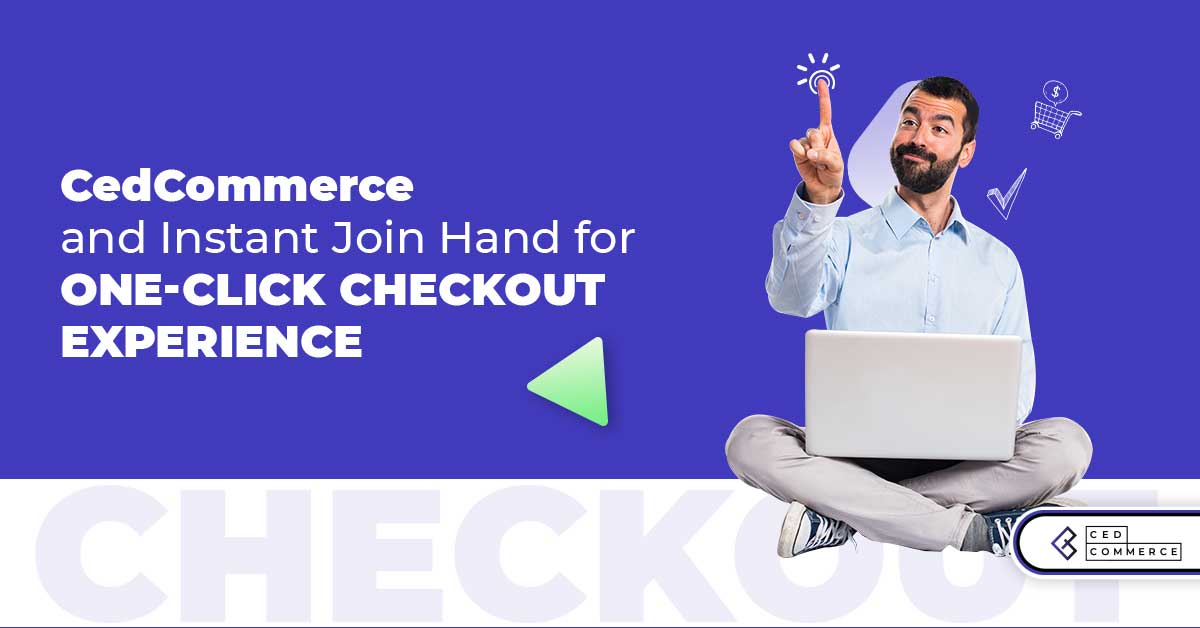 CedCommerce and Instant Checkout Partners Up to Deliver Superfast Checkout Experience