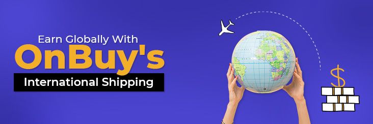 Earn globally with OnBuy's International Shipping