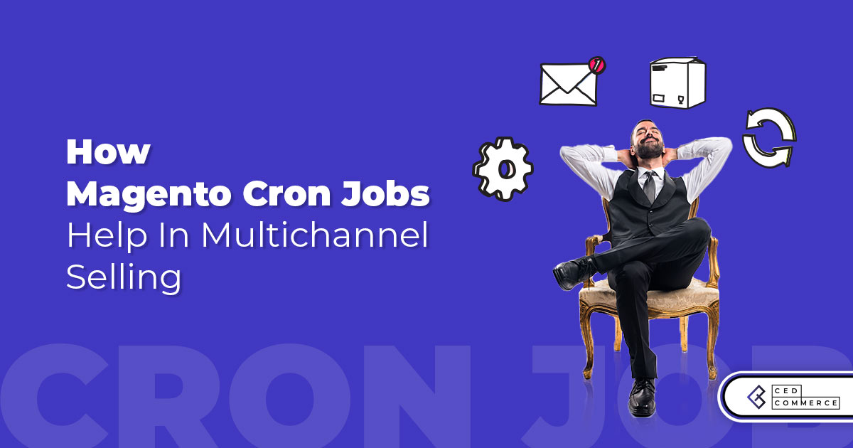 What are Cron Job in Magento | How it Helps in Multichannel Selling?