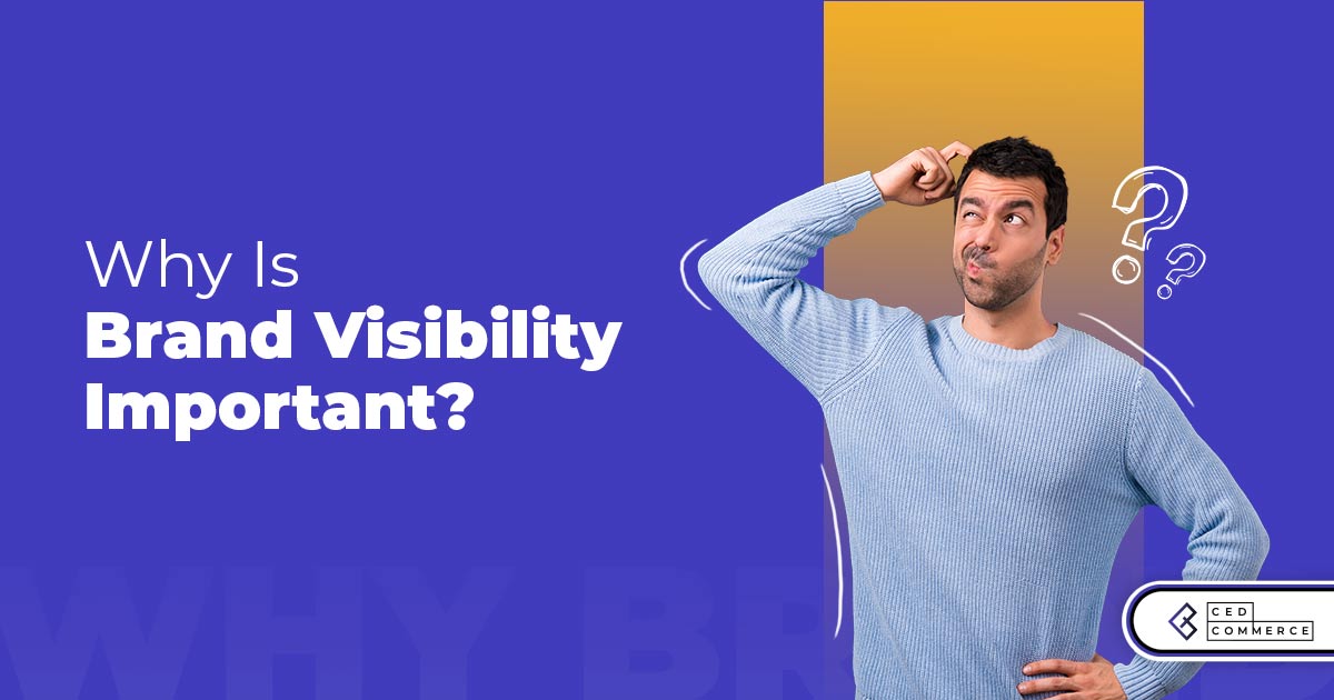 What is the importance of brand visibility and what can you do about it?