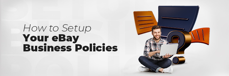 How to setup your ebay business policies
