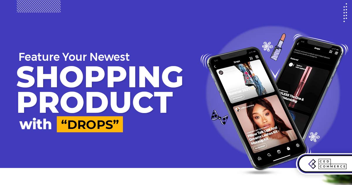 instagram-drops-introduced-for-brands-to-launch-new-products