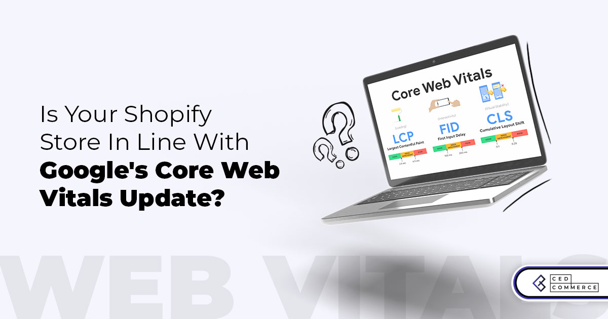 Google Made Changes to Search Appearance – Is Your Shopify Store in Line with Web Vitals?