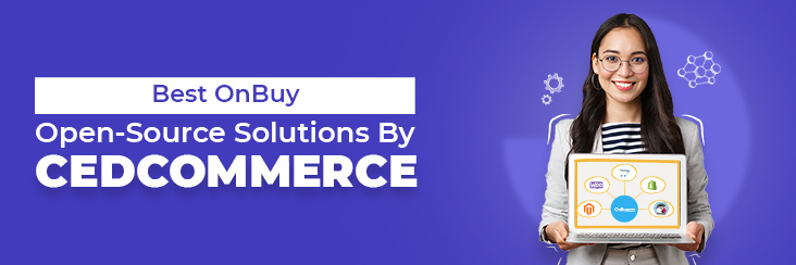 Efficient Open Source Solutions by CedCommerce for OnBuy retailers