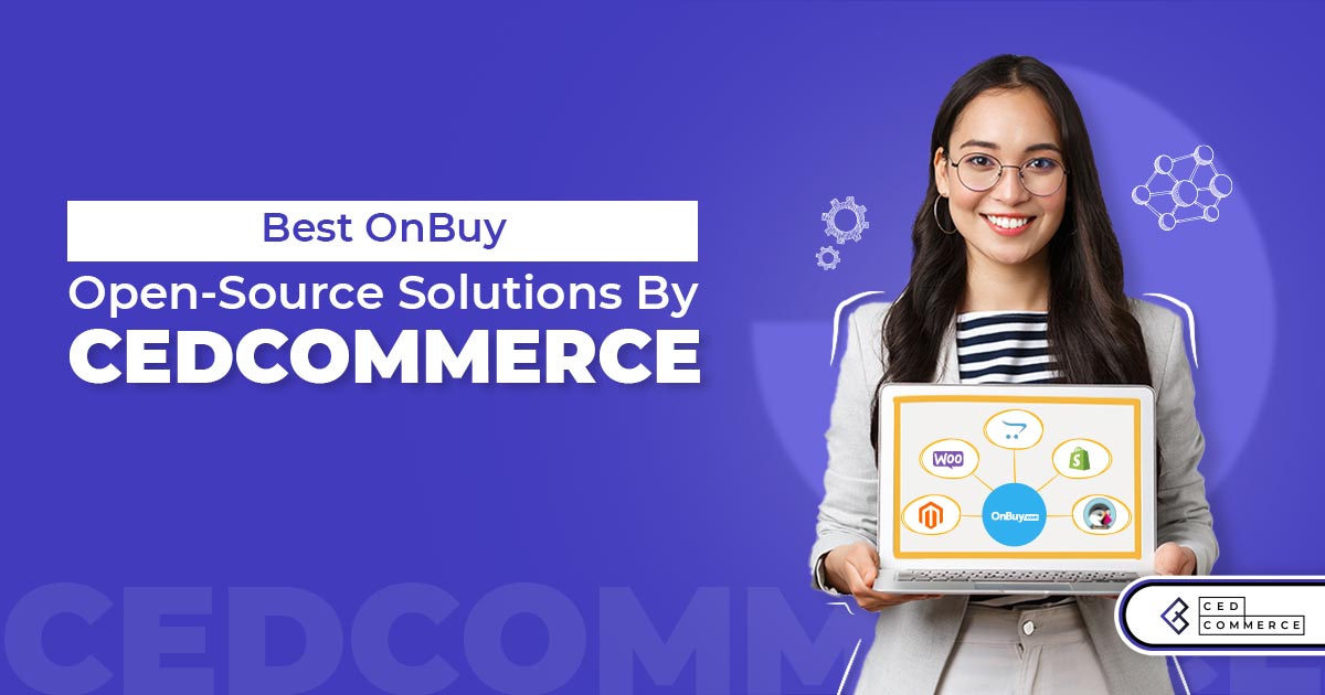 Efficient Open Source Solutions by CedCommerce for OnBuy retailers