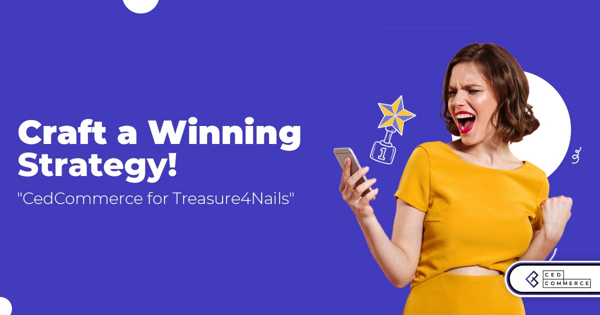 CedCommerce For Treasure4Nails- Best Digital Marketing Solutions