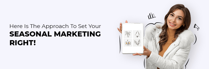 Holiday Marketing: Here is the approach to set your seasonal marketing right! Read to know more