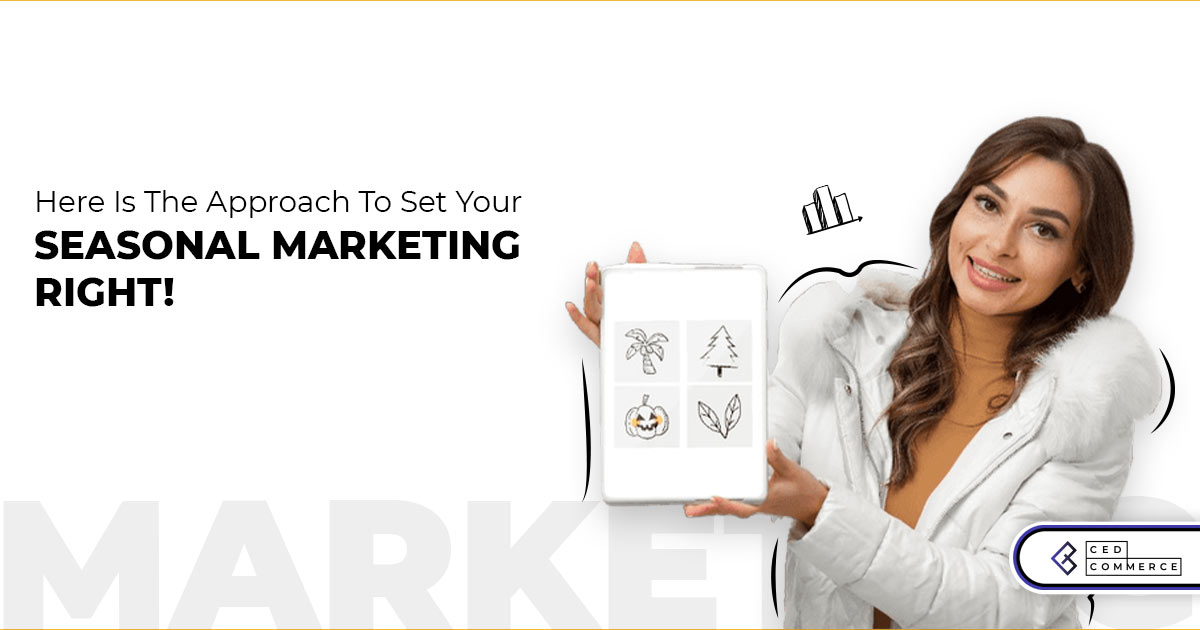 Holiday Marketing: Here is the approach to set your seasonal marketing right! Read to know more