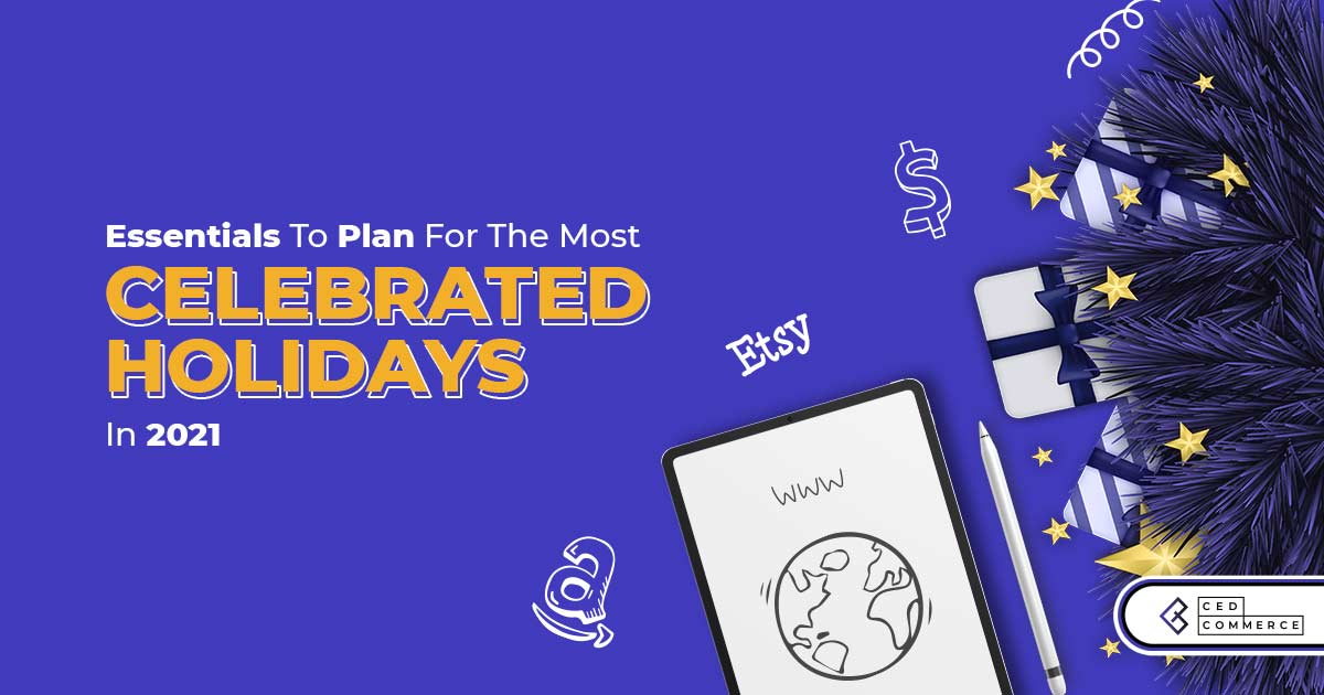 Pre-Festive Planning Tips for the Most Celebrated Holidays In 2021