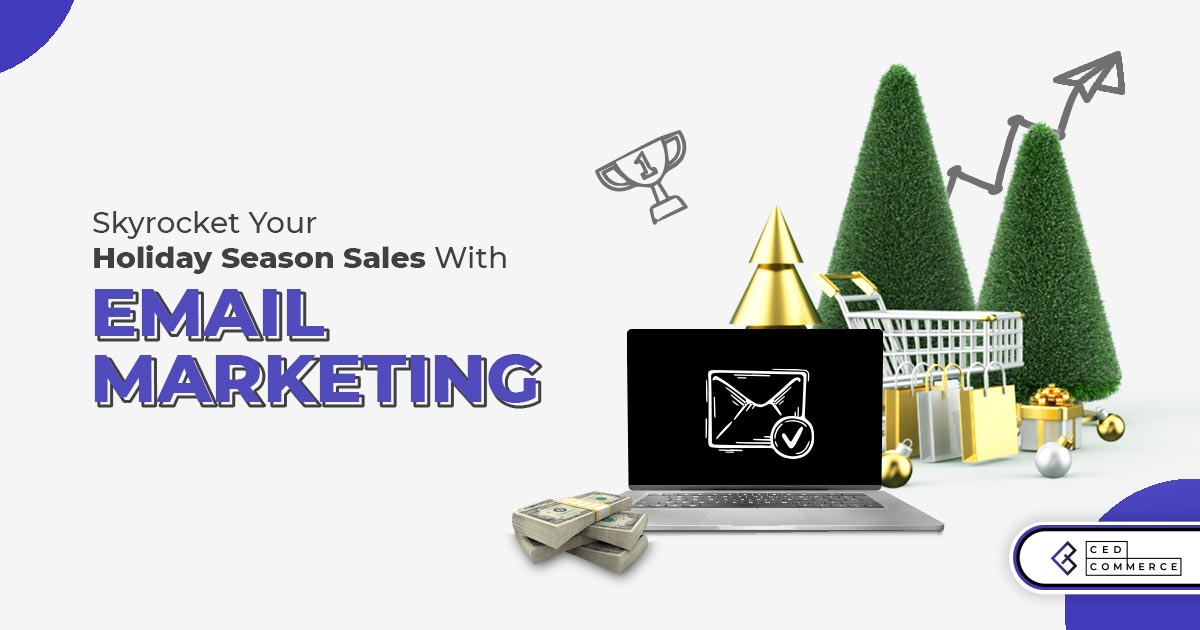 Spike Up Your Holiday Season Sales With Email Marketing