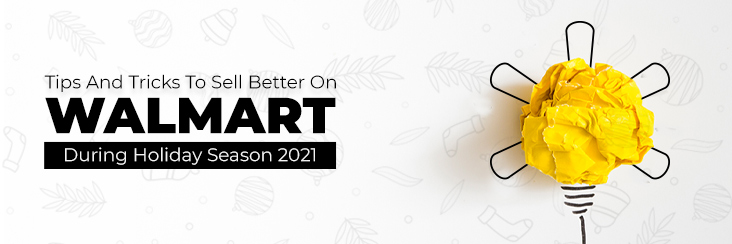 Sell better on Walmart in holiday season 2021