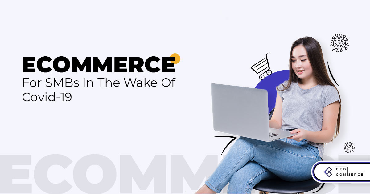 Ecommerce for SMBs in the wake of Covid-19 pandemic