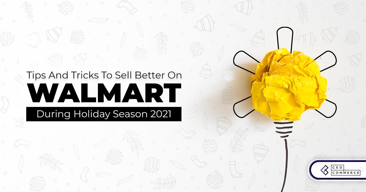 Winning Tips to Sell More on Walmart in the Holiday Season 2021