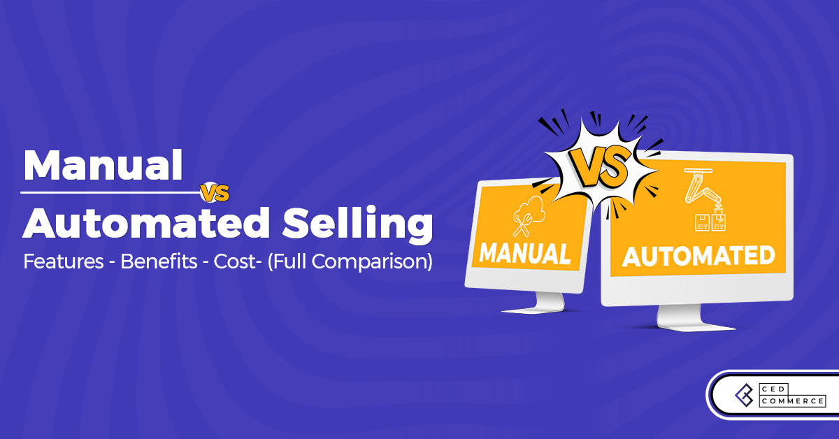 Manual VS Automated Selling- Learn the Best Way of Selling Online