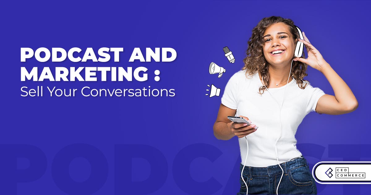Podcast Marketing : How To Sell Your Conversations Like a Pro
