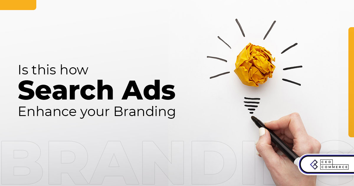 Branding: Demystifying how search ads enhance your branding?