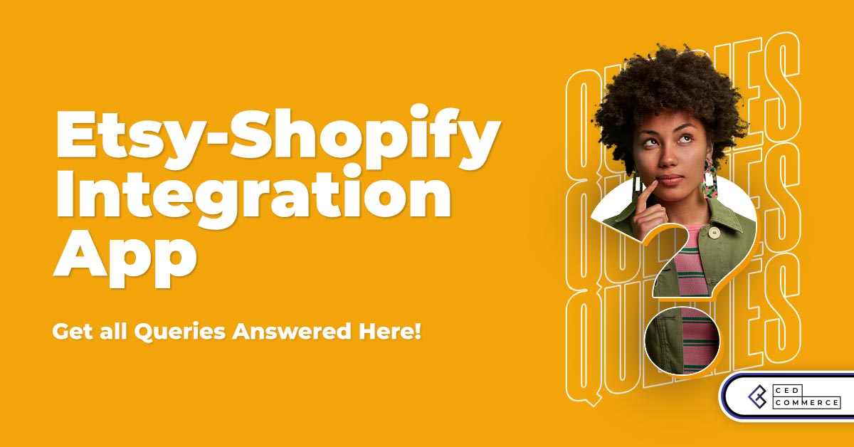 Etsy Marketplace Integration: Clear Your Queries As You Grow Multichannel with Etsy and Shopify