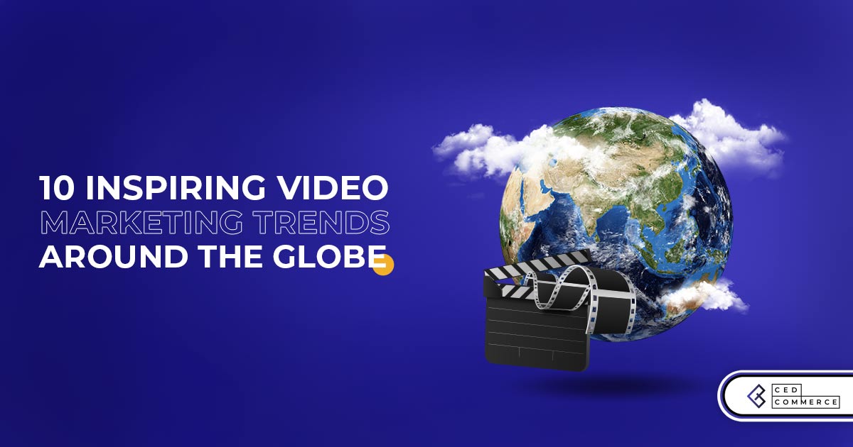 10 Inspiring Video Marketing Trends Around The Globe