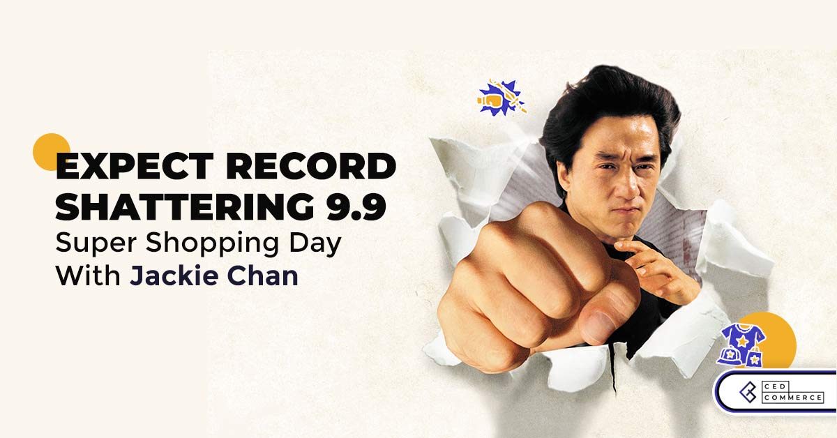 9.9 Super Shopping Day Jackie Chan Fans Will Throng Your Store – Are You Ready?