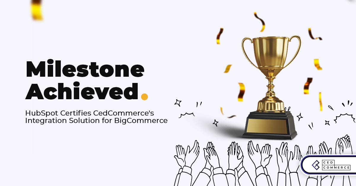Expand visibility through CedCommerce’s HubSpot certified BigCommerce Integration solution