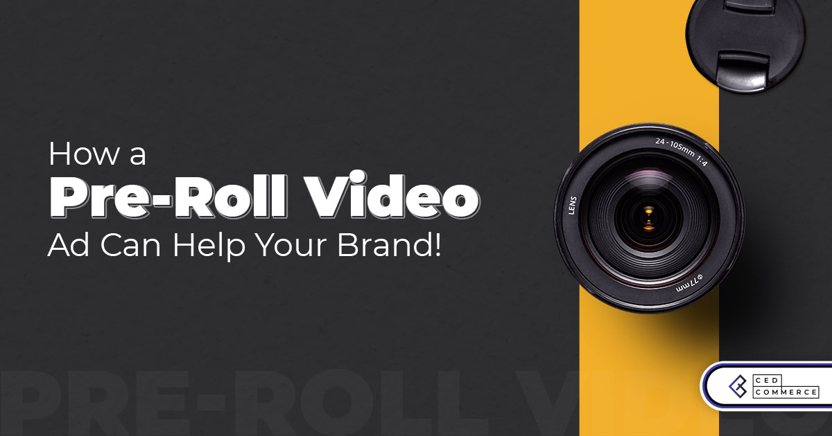 How a Pre-Roll Video Ad Can Help Your Brand!