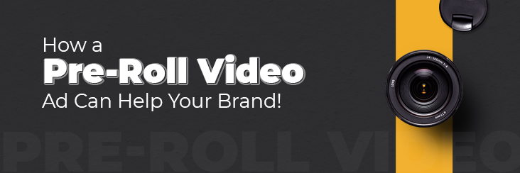 How a pre-roll video ad can help your brand!