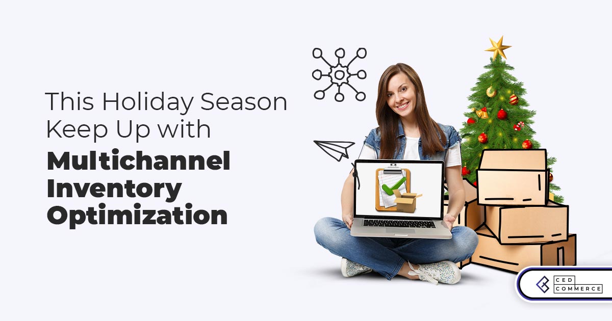 How Not To Have Multichannel Selling Holiday Inventory Headache