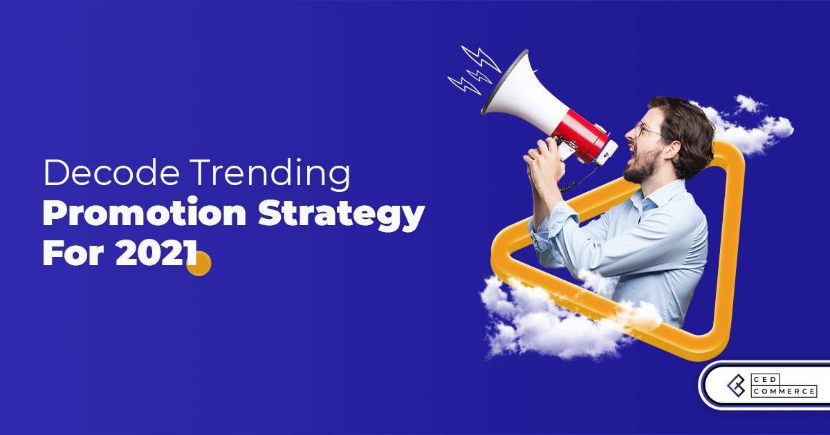 2021 Marketing Trends You Can’t Miss: Design Your Promotion Strategy For Wish