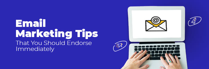7 Great Email Marketing Tips That You Should Endorse Immediately
