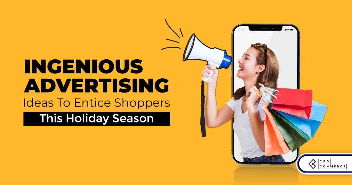 How To Leverage Digital Advertising Ideas To Entice Shoppers This Holiday Season