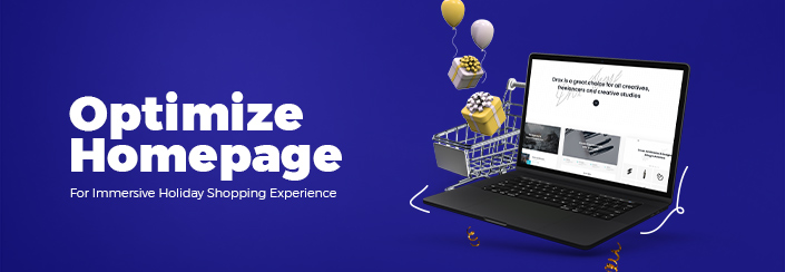 Optimize homepage for immersive holiday shopping experience