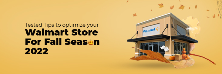 Tested tips to optimize your Walmart store for fall season 2022 - Banner